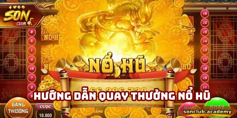 Hướng dẫn quay thưởng nổ hũ