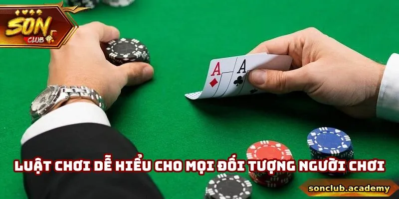 Luật chơi dễ hiểu cho mọi đối tượng người chơi