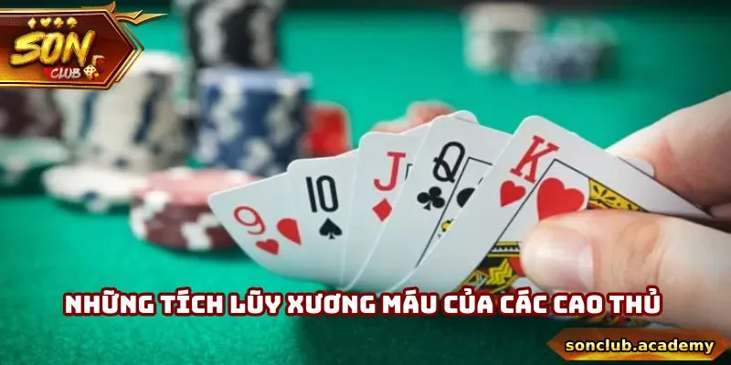 Những tích lũy xương máu của các cao thủ lão làng