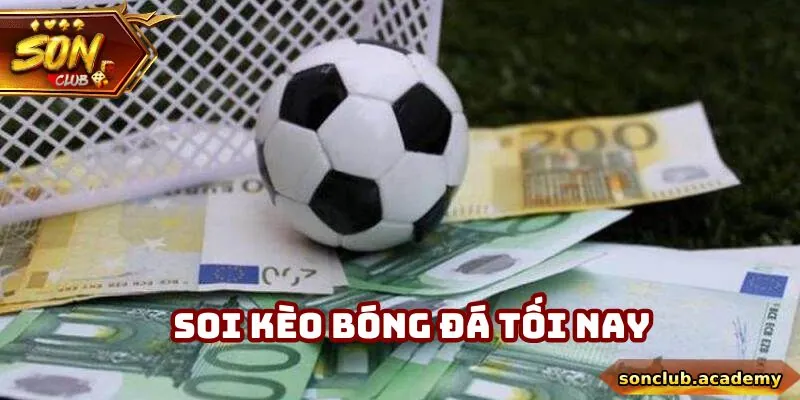 Soi Kèo Bóng Đá Tối Nay - Chuẩn Chỉ, Tỉ Mỉ Cho Người Tân Thủ