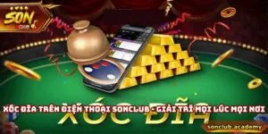 Xóc Đĩa Trên Điện Thoại - Giải Trí Mọi Lúc Mọi Nơi